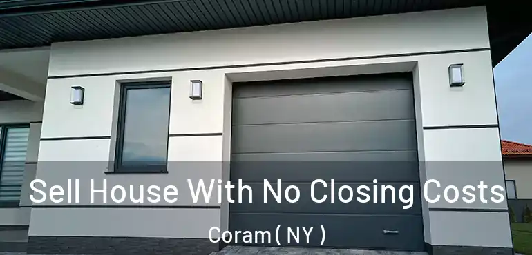  Sell House With No Closing Costs Coram ( NY )
