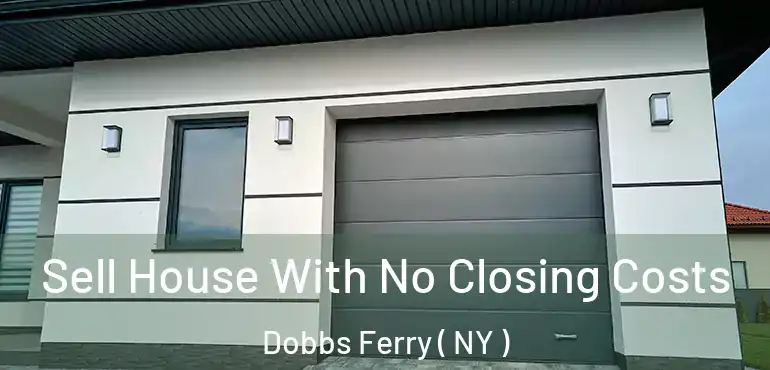  Sell House With No Closing Costs Dobbs Ferry ( NY )