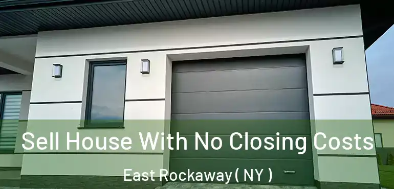  Sell House With No Closing Costs East Rockaway ( NY )