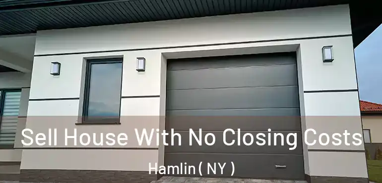 Sell House With No Closing Costs Hamlin ( NY )