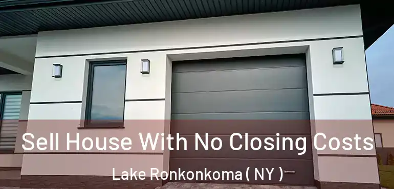  Sell House With No Closing Costs Lake Ronkonkoma ( NY )