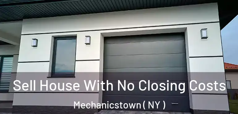  Sell House With No Closing Costs Mechanicstown ( NY )