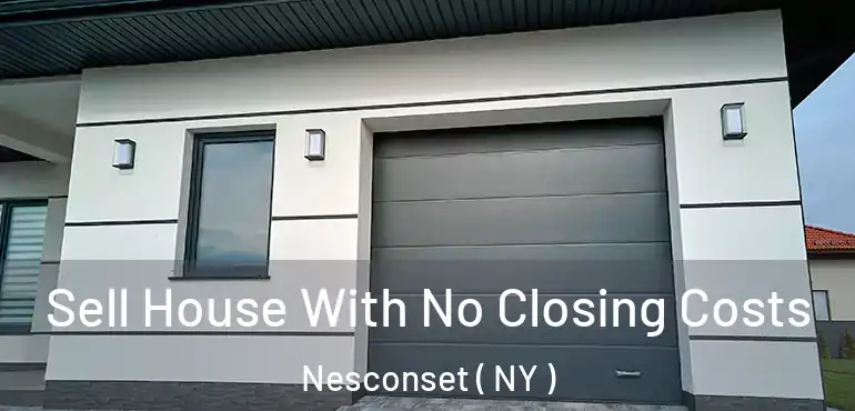  Sell House With No Closing Costs Nesconset ( NY )