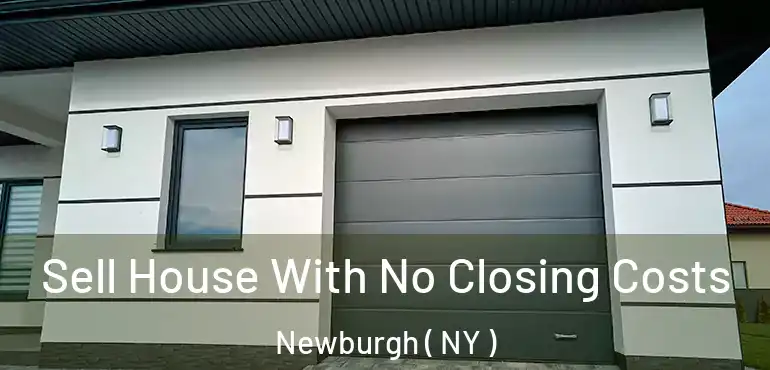  Sell House With No Closing Costs Newburgh ( NY )