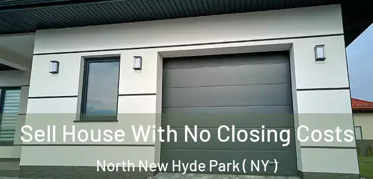  Sell House With No Closing Costs North New Hyde Park ( NY )