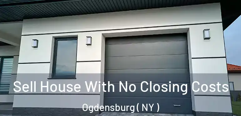 Sell House With No Closing Costs Ogdensburg ( NY )