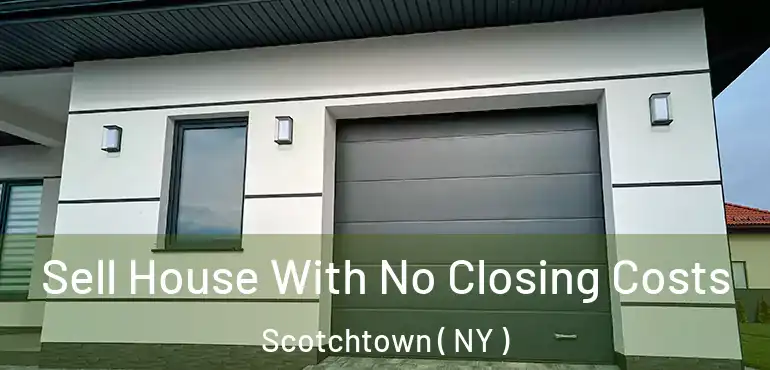  Sell House With No Closing Costs Scotchtown ( NY )
