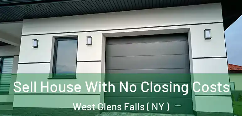  Sell House With No Closing Costs West Glens Falls ( NY )
