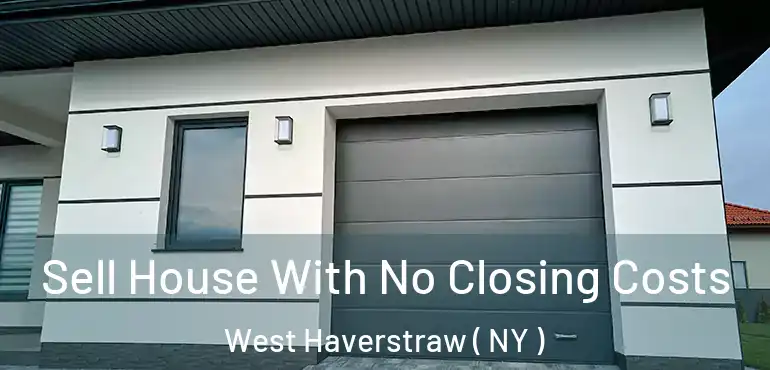  Sell House With No Closing Costs West Haverstraw ( NY )