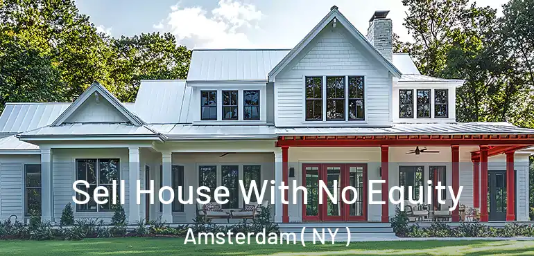  Sell House With No Equity Amsterdam ( NY )