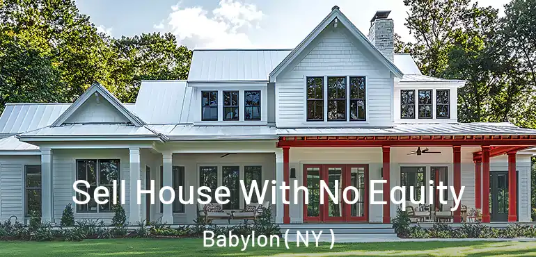  Sell House With No Equity Babylon ( NY )