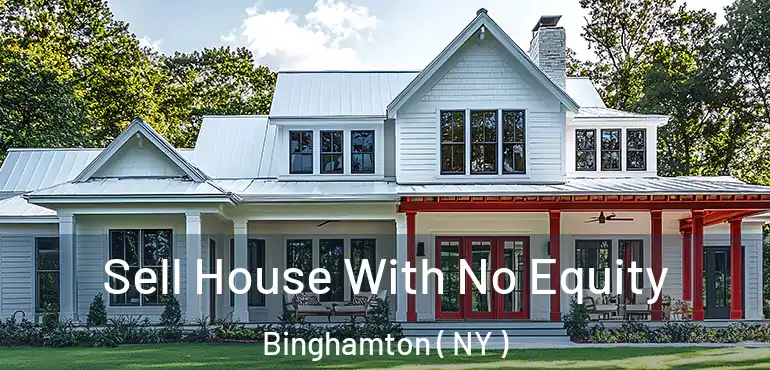  Sell House With No Equity Binghamton ( NY )