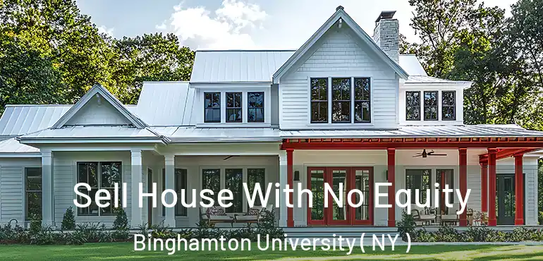  Sell House With No Equity Binghamton University ( NY )