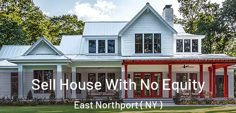  Sell House With No Equity East Northport ( NY )