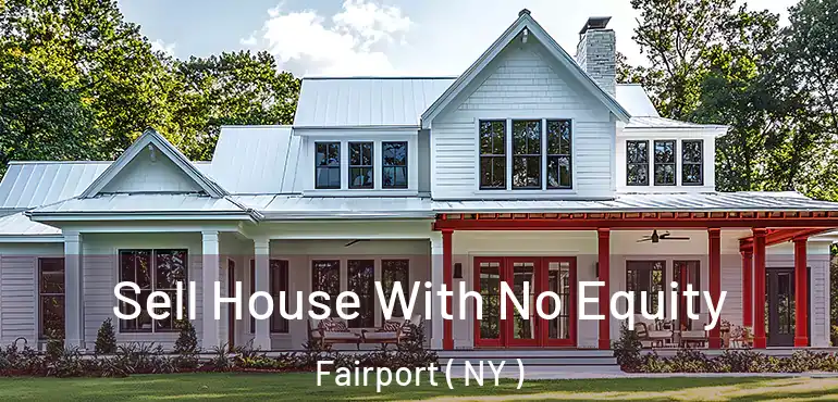  Sell House With No Equity Fairport ( NY )