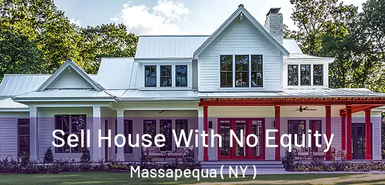  Sell House With No Equity Massapequa ( NY )