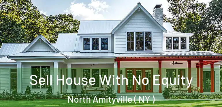 Sell House With No Equity North Amityville ( NY )