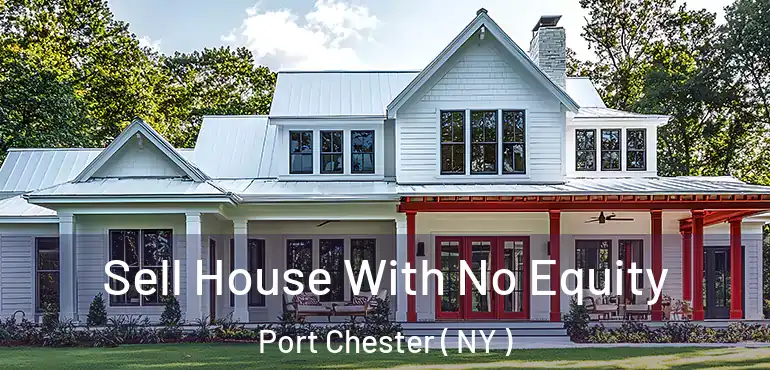  Sell House With No Equity Port Chester ( NY )