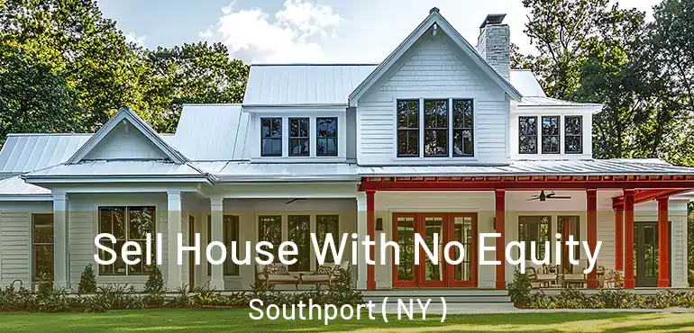  Sell House With No Equity Southport ( NY )