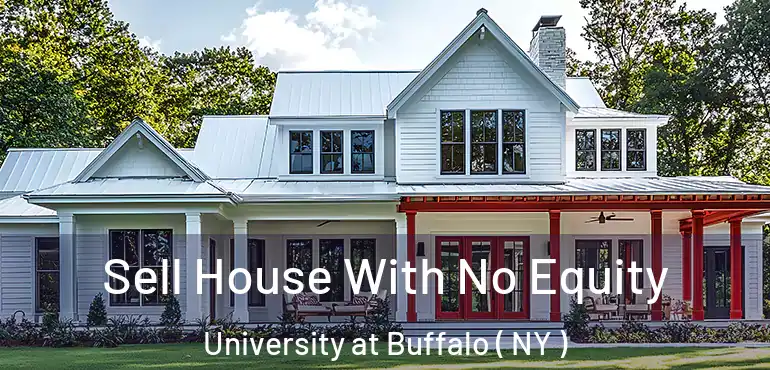  Sell House With No Equity University at Buffalo ( NY )