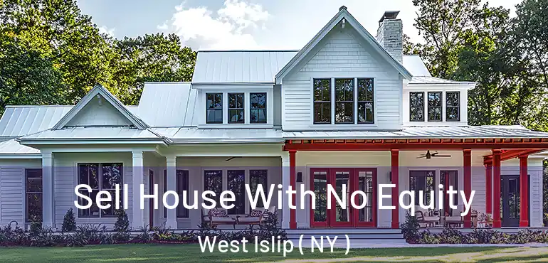  Sell House With No Equity West Islip ( NY )