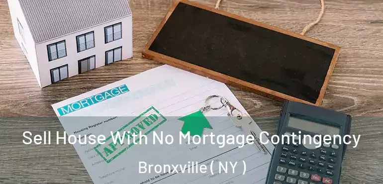  Sell House With No Mortgage Contingency Bronxville ( NY )