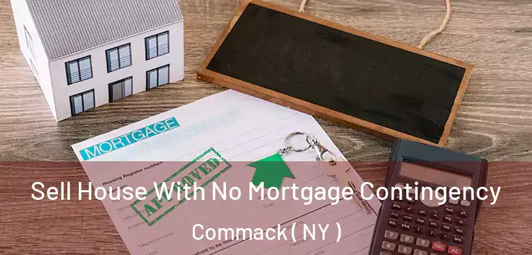  Sell House With No Mortgage Contingency Commack ( NY )