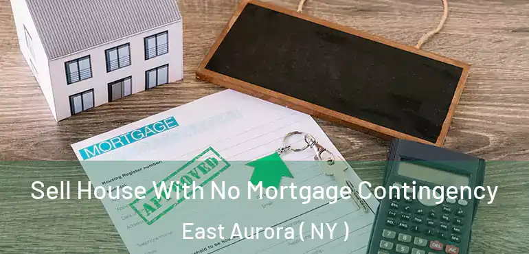  Sell House With No Mortgage Contingency East Aurora ( NY )