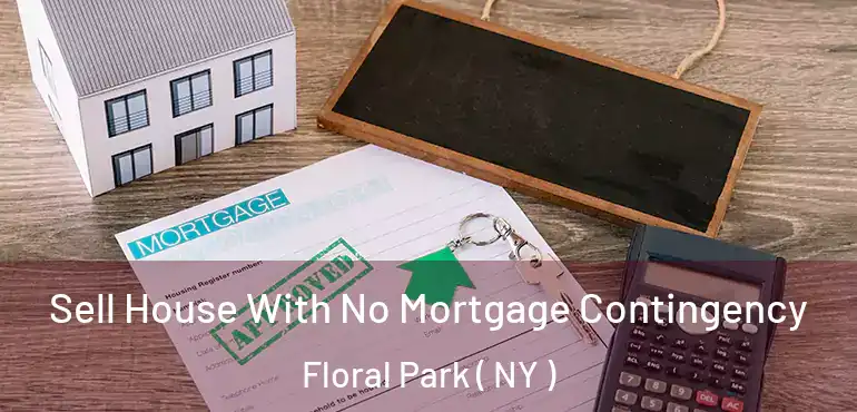  Sell House With No Mortgage Contingency Floral Park ( NY )