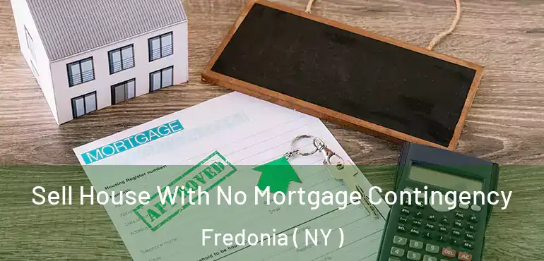  Sell House With No Mortgage Contingency Fredonia ( NY )