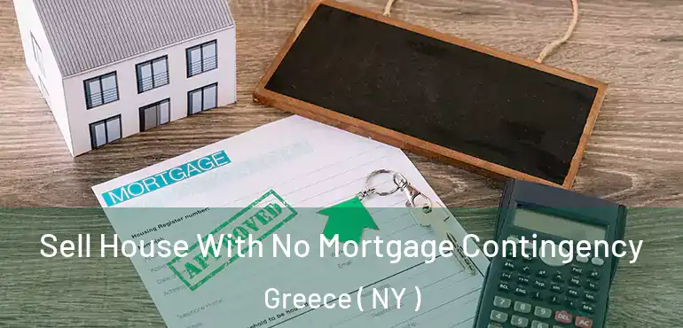 Sell House With No Mortgage Contingency Greece ( NY )