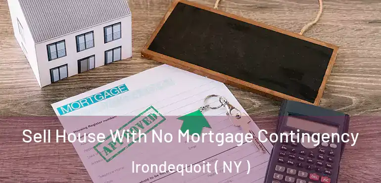  Sell House With No Mortgage Contingency Irondequoit ( NY )