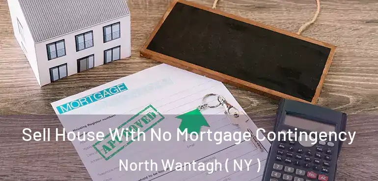  Sell House With No Mortgage Contingency North Wantagh ( NY )