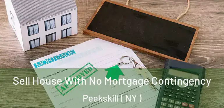  Sell House With No Mortgage Contingency Peekskill ( NY )