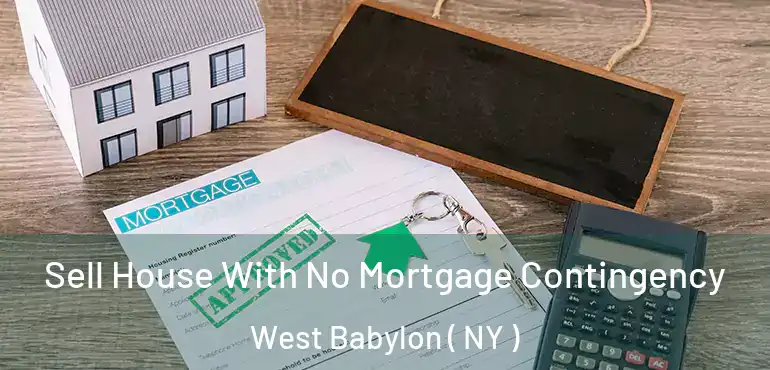  Sell House With No Mortgage Contingency West Babylon ( NY )