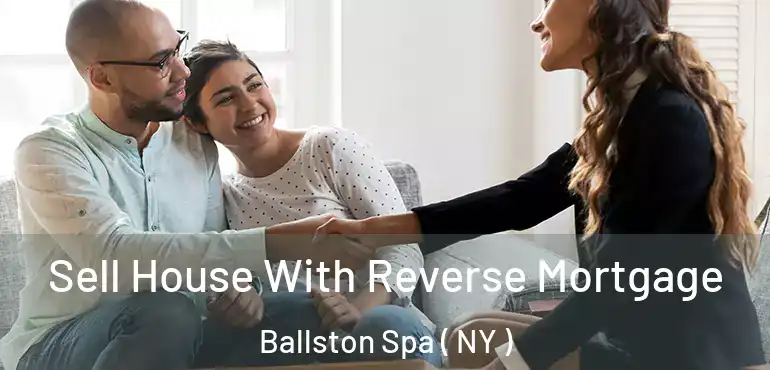  Sell House With Reverse Mortgage Ballston Spa ( NY )