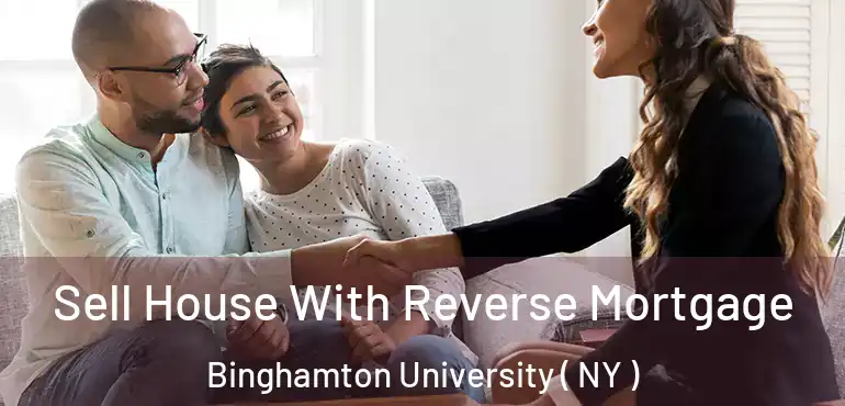  Sell House With Reverse Mortgage Binghamton University ( NY )