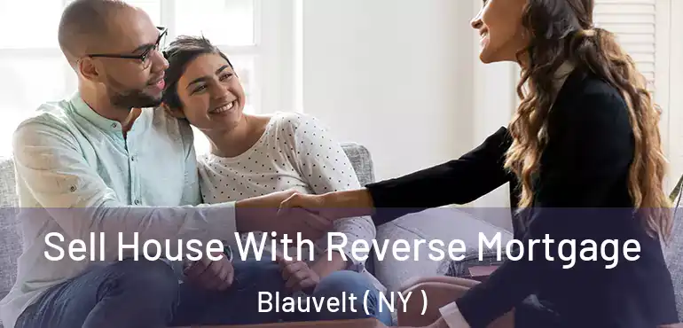  Sell House With Reverse Mortgage Blauvelt ( NY )