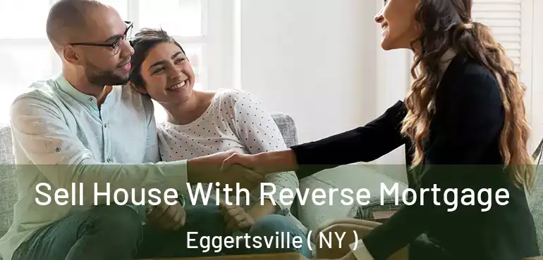  Sell House With Reverse Mortgage Eggertsville ( NY )