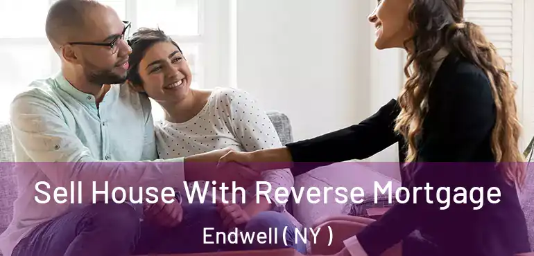  Sell House With Reverse Mortgage Endwell ( NY )