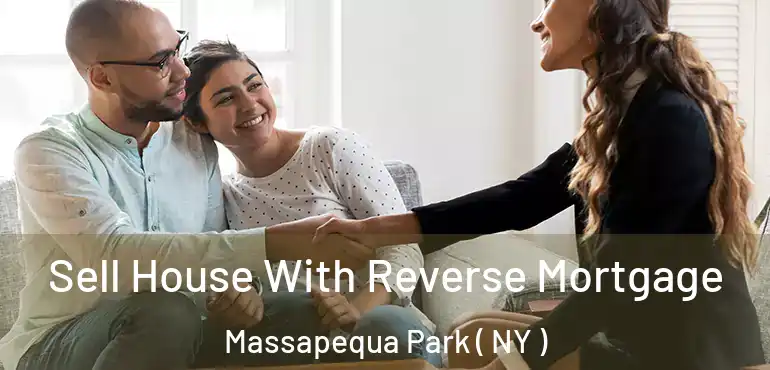  Sell House With Reverse Mortgage Massapequa Park ( NY )