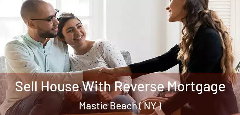  Sell House With Reverse Mortgage Mastic Beach ( NY )