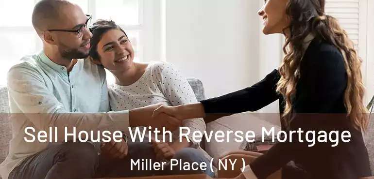  Sell House With Reverse Mortgage Miller Place ( NY )