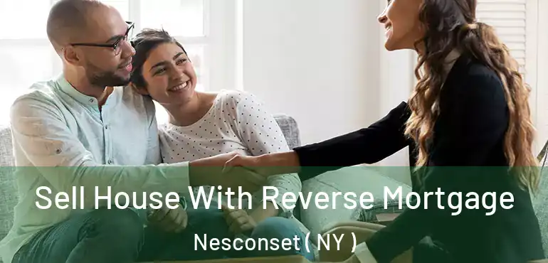  Sell House With Reverse Mortgage Nesconset ( NY )