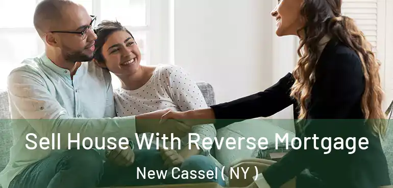  Sell House With Reverse Mortgage New Cassel ( NY )