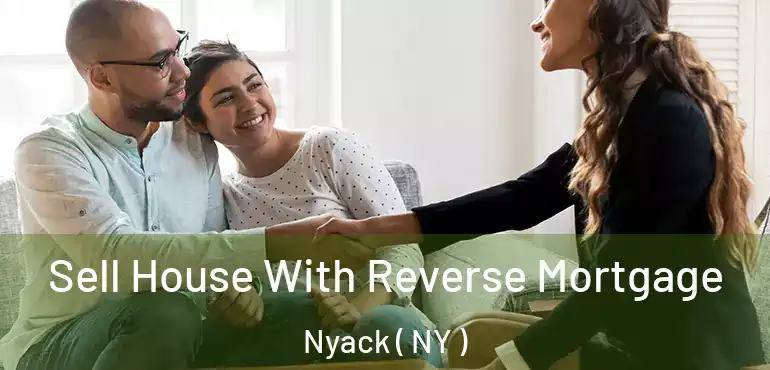  Sell House With Reverse Mortgage Nyack ( NY )