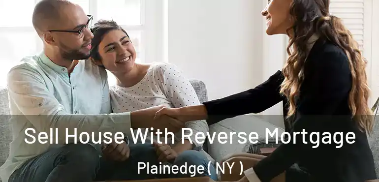  Sell House With Reverse Mortgage Plainedge ( NY )