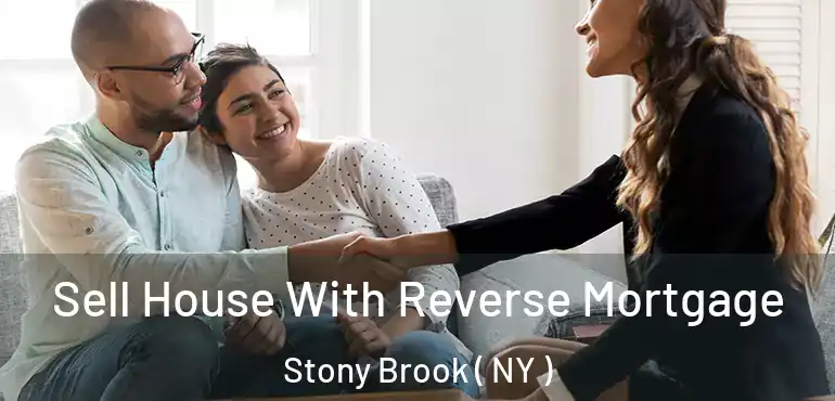  Sell House With Reverse Mortgage Stony Brook ( NY )