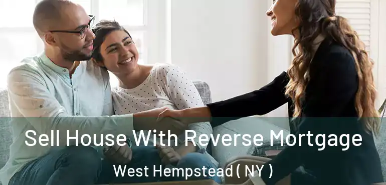  Sell House With Reverse Mortgage West Hempstead ( NY )