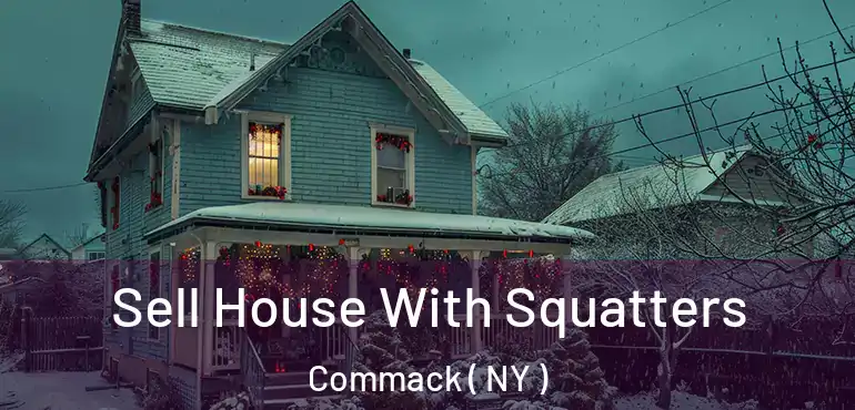  Sell House With Squatters Commack ( NY )
